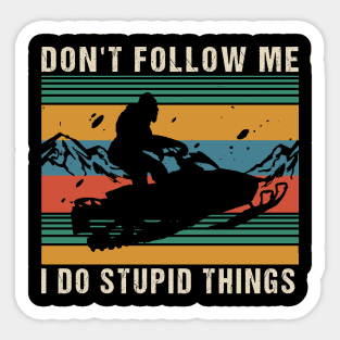 Don't follow me i do stupid things Sticker